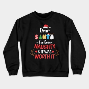 Dear Santa, I've Been Naughty & It Was Worth It Crewneck Sweatshirt